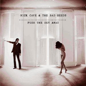 CD Nick Cave & Bad Seeds: Push The Sky Away 543418 фото